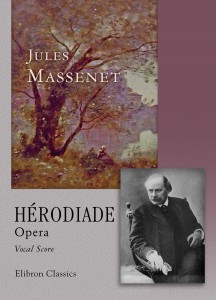 Hérodiade. Opera. Vocal Score. Jules Massenet.