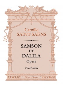 Samson et Dalila. Opera. Vocal Score. Camille Saint-Saëns.