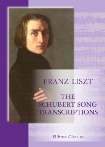 The Schubert Song Transcriptions (56). Franz Liszt.