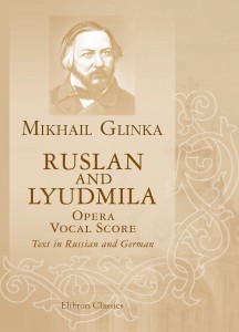 Ruslan and Lyudmila. Opera. Vocal Score. Mikhail Glinka.