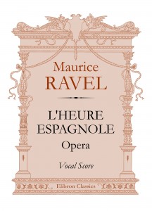 L'Heure Espagnole. Opera. Vocal Score. Maurice Ravel.