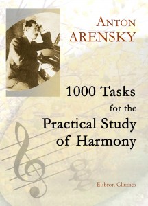 1000 Tasks for the Practical Study of Harmony. Anton Arensky.