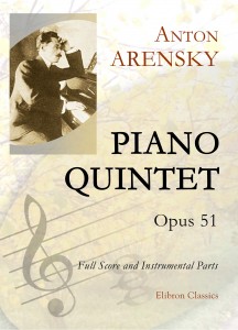 Piano Quintet, op. 51.  Anton Arensky.