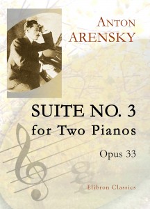 Suite No. 3 for Two Pianos, op. 33.  Anton Arensky.