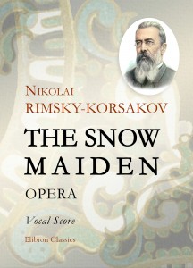 The Snow Maiden. Opera. Vocal Score. Nikolai Rimsky-Korsakov.