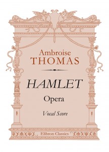 Hamlet. Opera. Vocal Score. Thomas Ambroise.