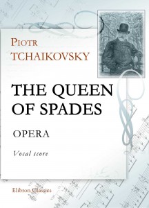 The Queen of Spades. Opera. Vocal Score. Piotr Tchaikovsky