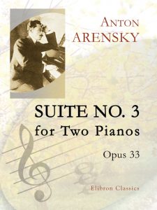 Suite No. 3 for Two Pianos, op. 33. Anton Arensky