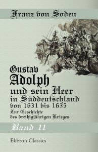 Gustav Adolph und sein Heer in Süddeutschland von 1631 bis 1635. Band II