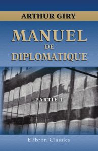 Manuel de diplomatique. Arthur Giry