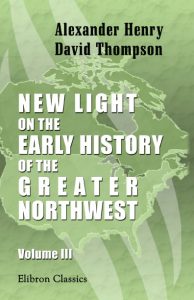 New Light on the Early History of the Greater Northwest.