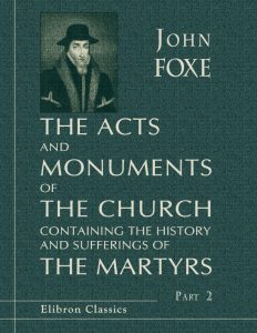 The Acts and Monuments of the Church. Part 2