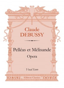 Pelléas et Mélisande. Opera. Vocal Score. Claude Debussy.