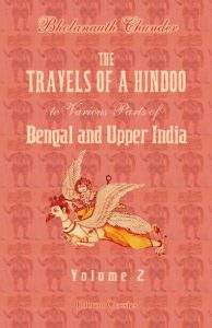 The Travels of a Hindoo to Various Parts of Bengal and Upper India. Volume 2