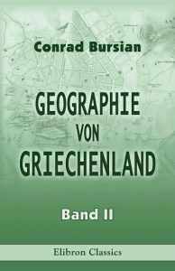 Geographie von Griechenland. Band II. Peloponnesos und Inseln