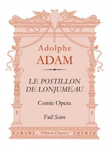 Le Postillon de Lonjumeau. Comic Opera. Adam Adolphe.