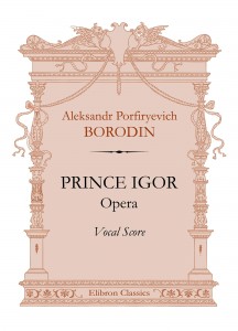 Prince Igor. Opera. Vocal Score. Aleksandr Borodin.