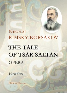 The Tale of Tsar Saltan. Opera. Vocal Score. Nikolai Rimsky-Korsakov