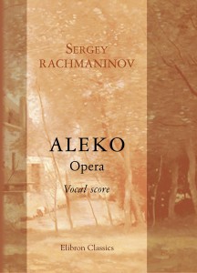 Aleko. Opera. Vocal Score. Sergey Rachmaninov.