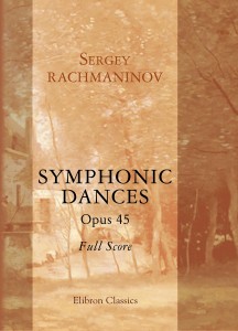 Symphonic Dances, Op. 45. Sergey Rachmaninov.